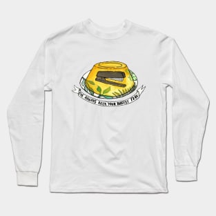 He Put My Stuff in Jello Again! Long Sleeve T-Shirt